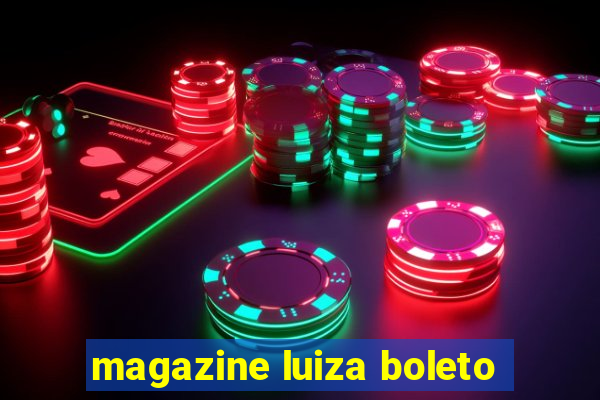 magazine luiza boleto